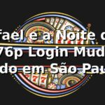 Rafael e a Noite que o 76p Login Mudou Tudo em São Paulo Rafael e a Noite que o 76p Login Mudou Tudo em São Paulo